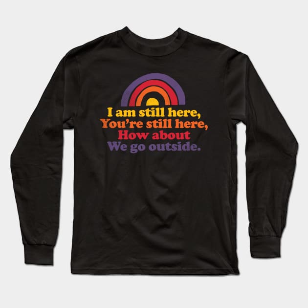 We Still Exist Long Sleeve T-Shirt by zerobriant